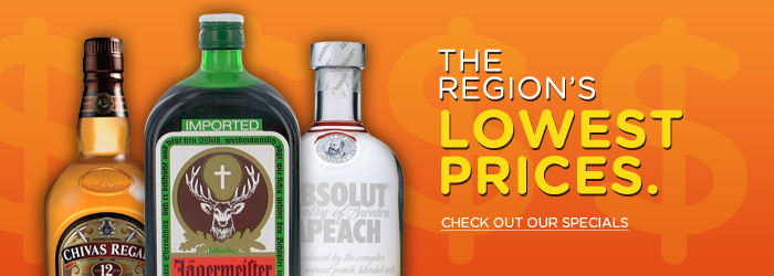 The Region's Lowest Liquor Prices